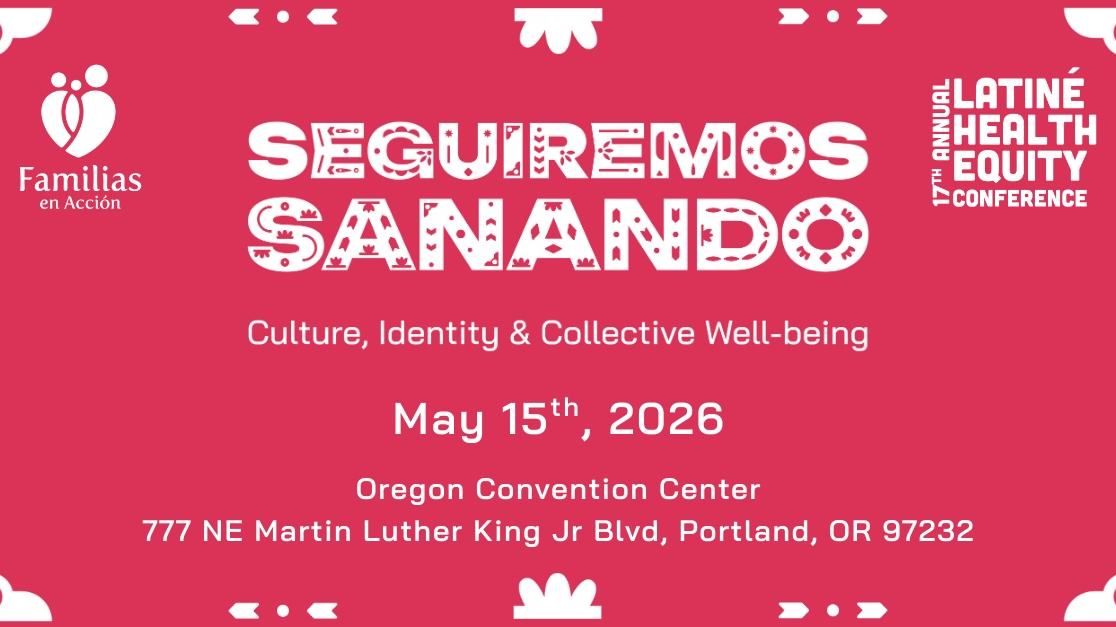 17th Annual Latiné Health Equity Conference flyer. Seguiremos sanando. Culture, Identity & Collective Well-being. May 15, 2026. Oregon Convention Center