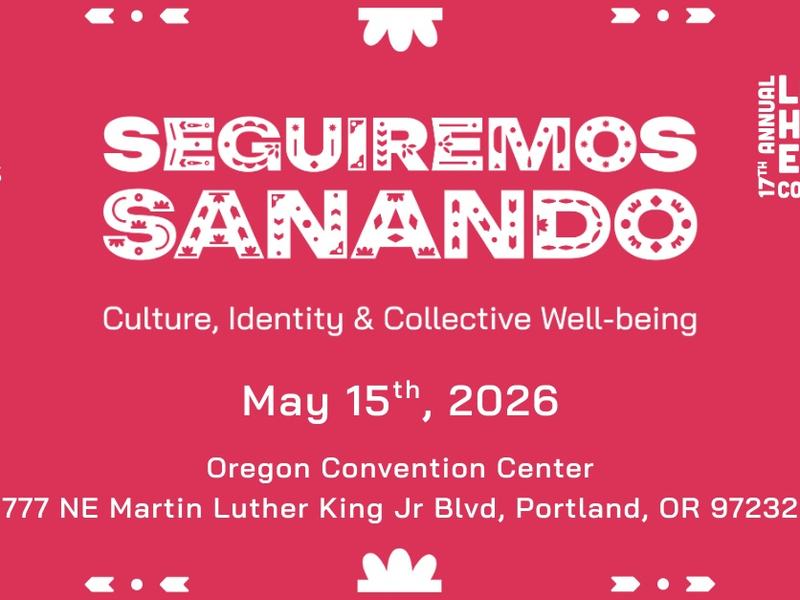 17th Annual Latiné Health Equity Conference flyer. Seguiremos sanando. Culture, Identity & Collective Well-being. May 15, 2026. Oregon Convention Center