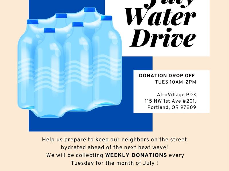 AfroPDX: July Water Drive. Every Tuesday in July. Donation Dropoff 10am-2pm, Afrovillage PDX 115 NW 1st Ave #201